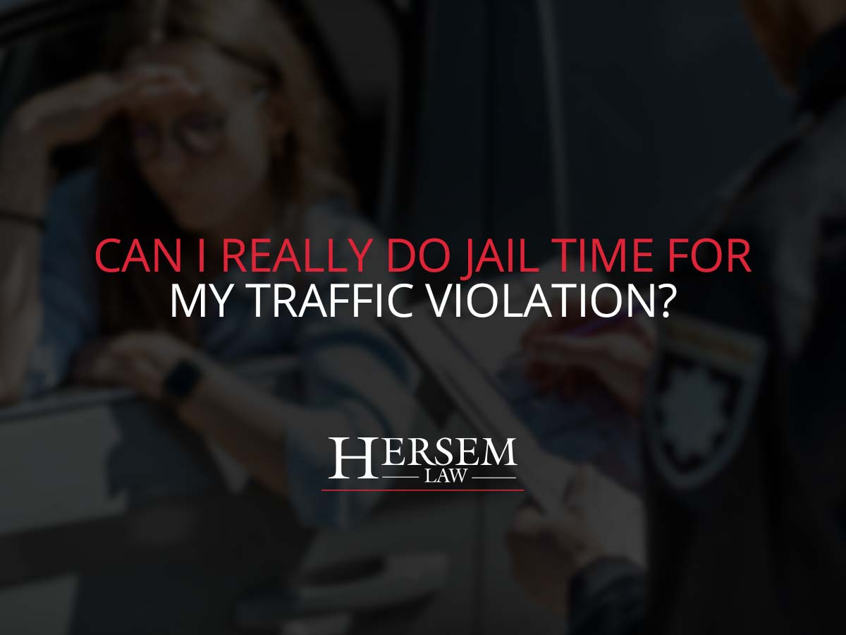 Can I Really Do Jail Time for My Traffic Violation?