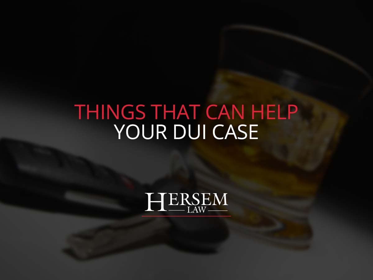Things That Can Help Your DUI Case Hersem Law